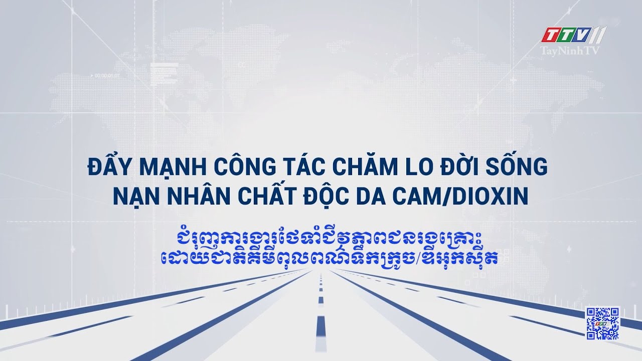 Đẩy mạnh công tác chăm lo đời sống nạn nhân chất độc da cam/dioxin | TRUYỀN THÔNG CHÍNH SÁCH | TayNinhTVToday